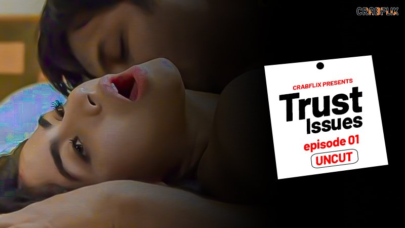 TRUST ISSUE | UNCUT